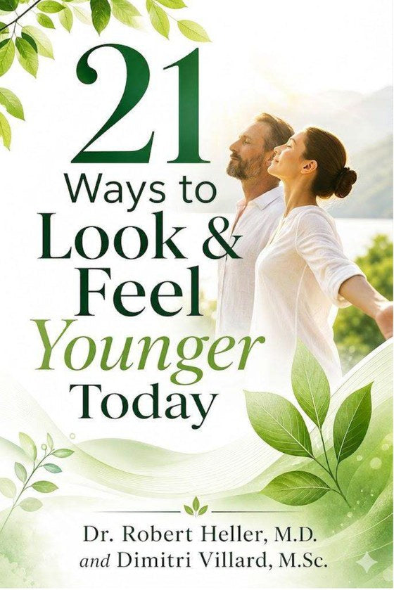 21 Ways to Look and Feel Younger Today, by Dr. Robert Heller, MD and Dimitri Villard, M.Sc.